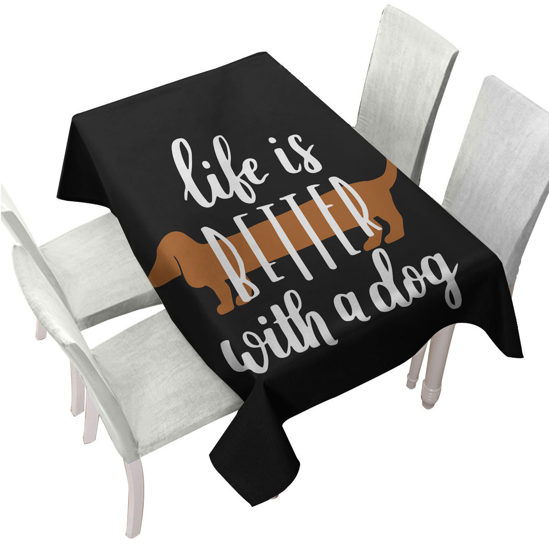 Cool Quote Life is Better With a Dachshund Dog Custom table cloth