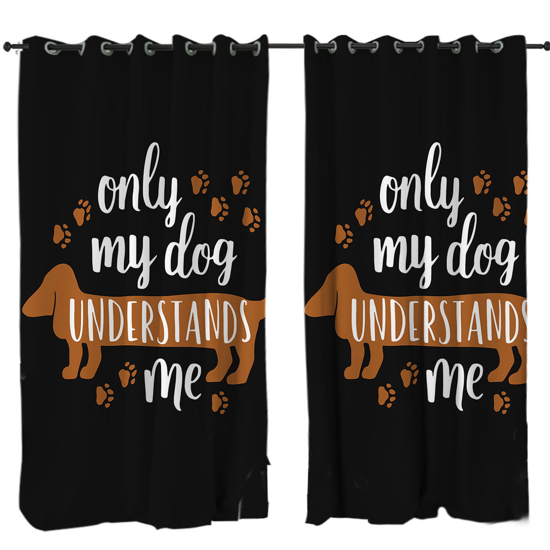 Cool Quote Only My Dachshund Dog Understands Me Curtains