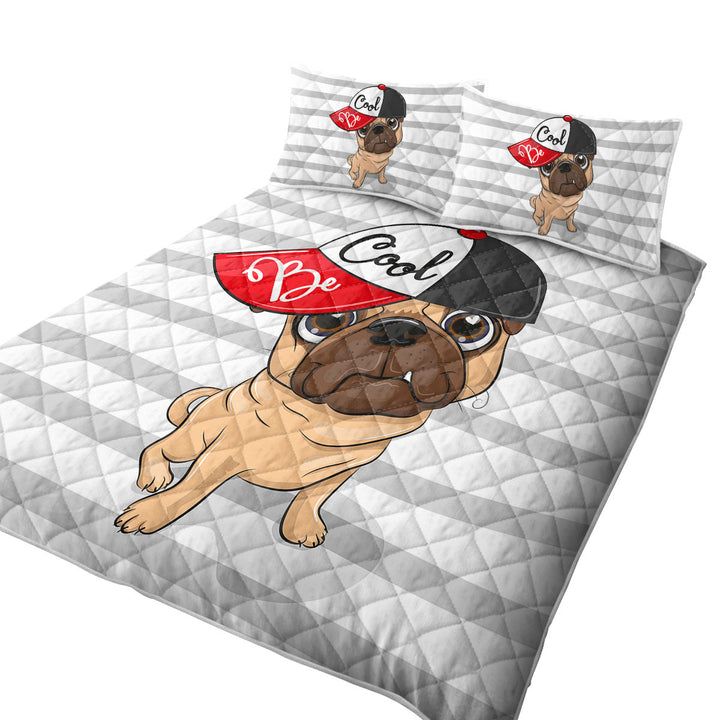 Coverlets with Be Cool Pug Dog
