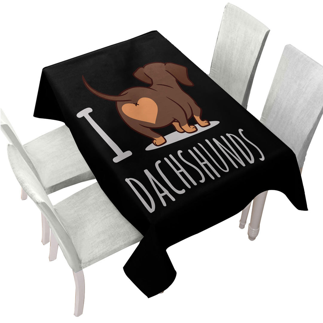 Custom table Covers with Cool I Love Dachshunds