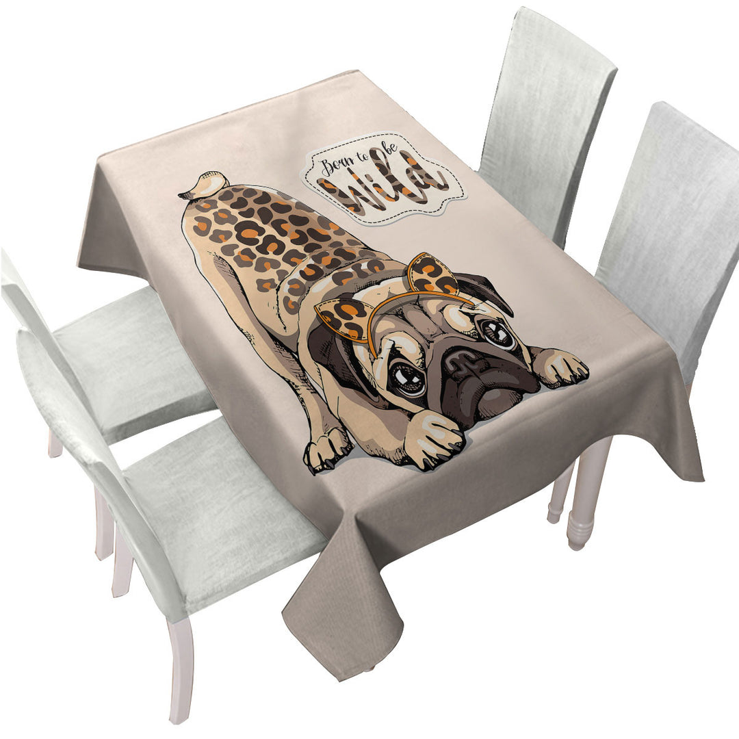 Custom table Covers with Funny Born to be Wild Pug