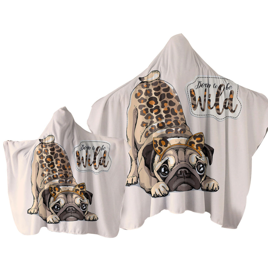 Funny Born to be Wild Pug Towel Hoodie
