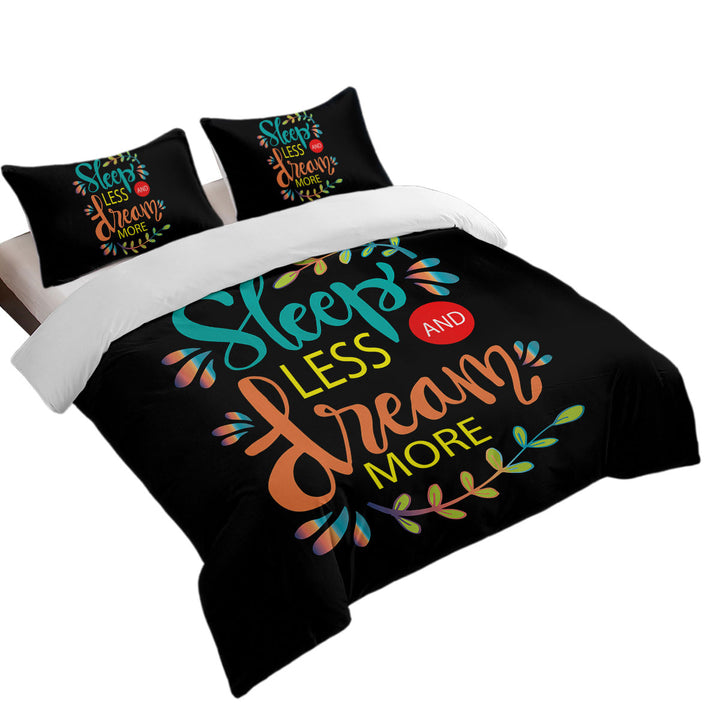 Quilt Cover Sets with Cool Inspiring Quote Sleep Less and Dream More