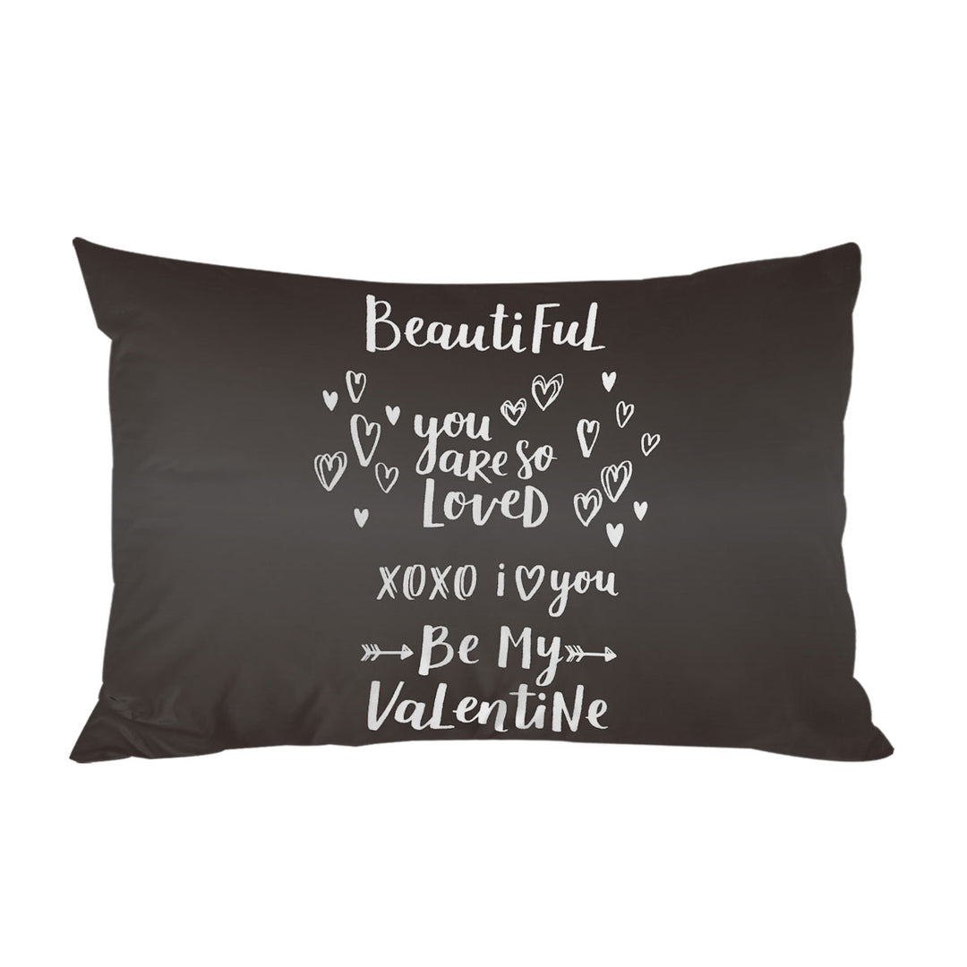 Romantic Love Quote Be My Valentine Pillow Cases