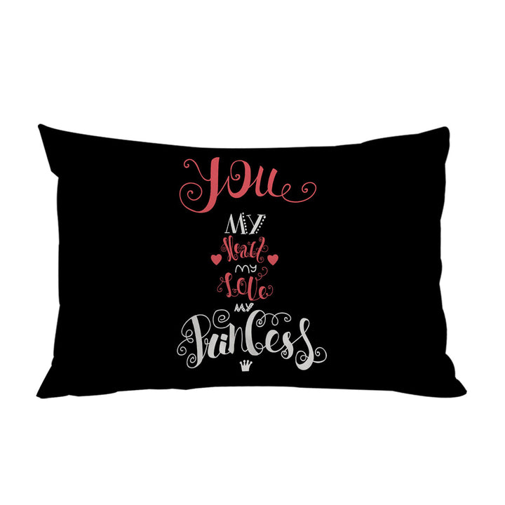 You my Heart my Love my Princess Romantic Quote Custom Pillow Cases