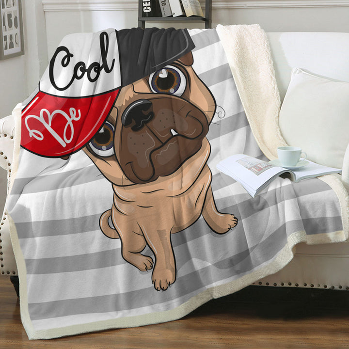 Be Cool Pug Dog Children Throws