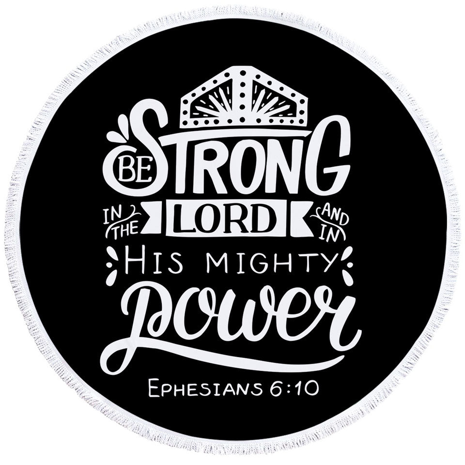 Bible Quote Round Beach Towel Be Strong in the Lord