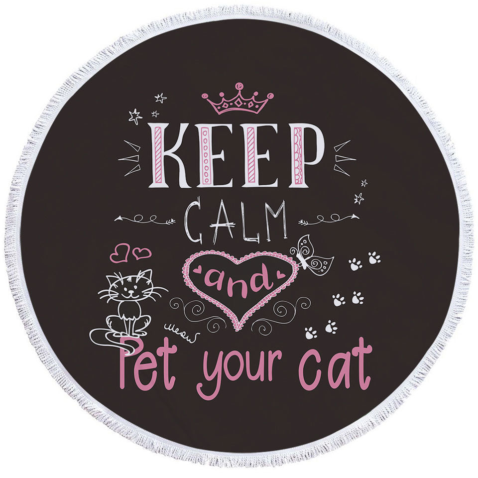 Cat Circle Beach Towel Keep Calm and Pet Your Cat Lovers Quote