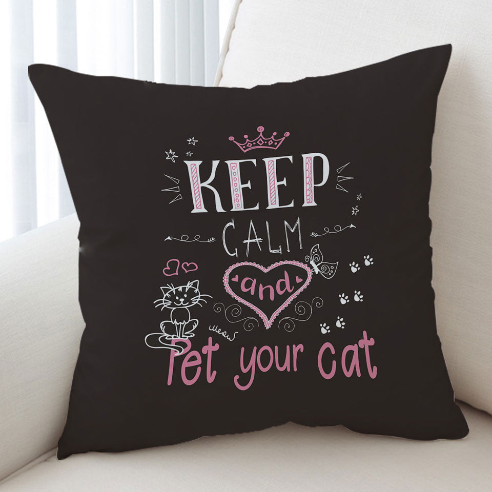 Cat Cushion Keep Calm and Pet Your Cat Lovers Quote