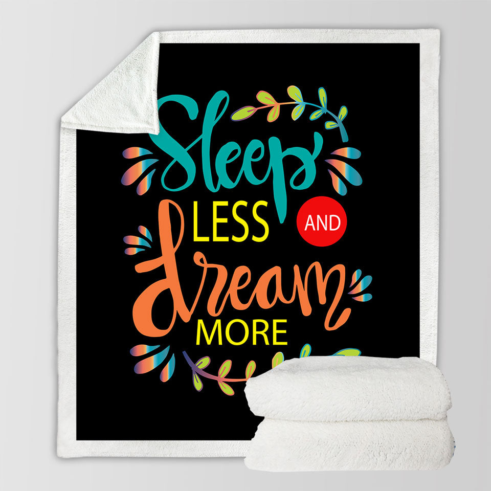 Cool Inspiring Decorative Blankets Quote Sleep Less and Dream More