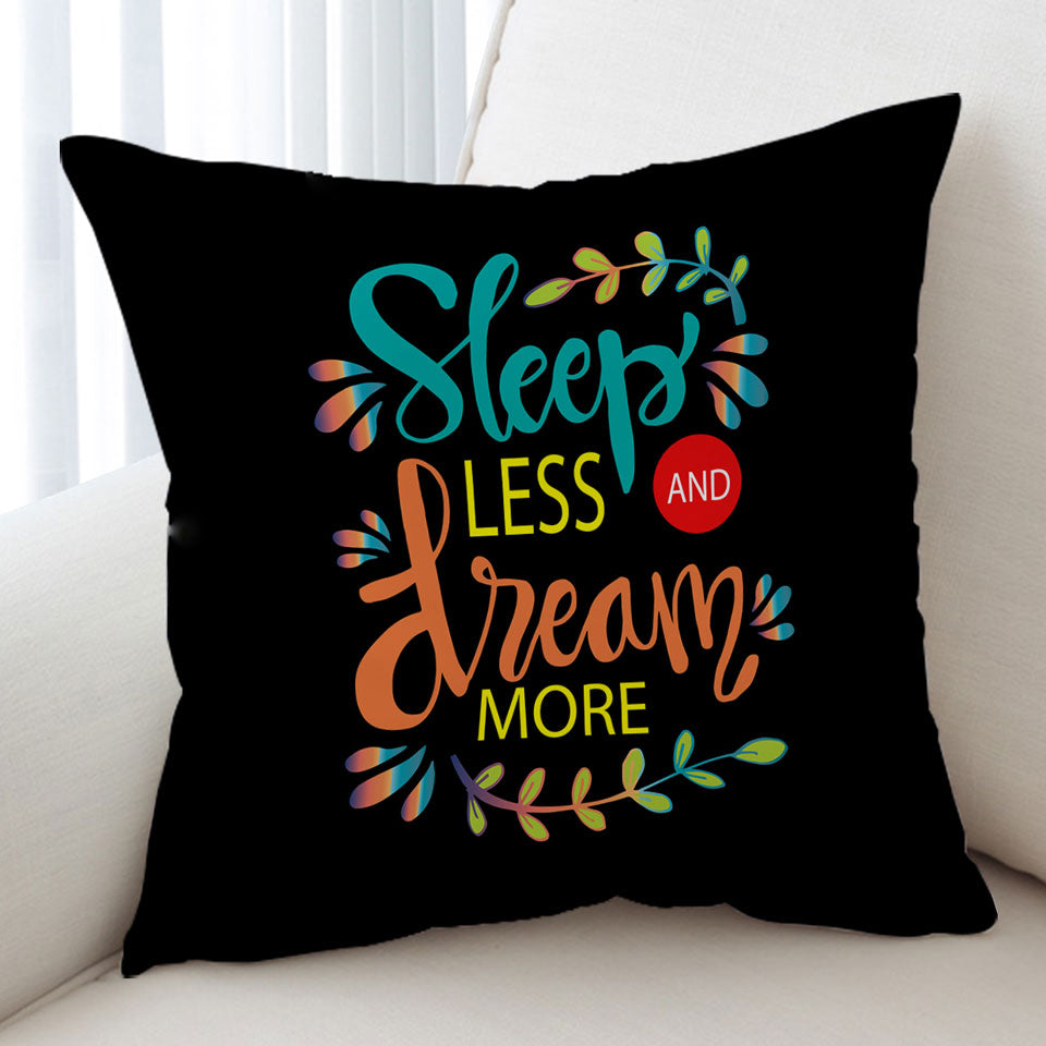 Cool Inspiring Quote Cushion Covers Sleep Less and Dream More