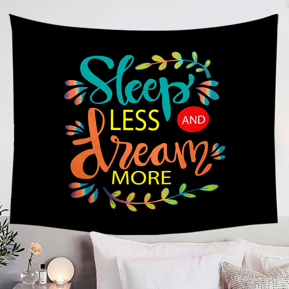 Cool Inspiring Quote Sleep Less and Dream More Tapestry Wall Hanging