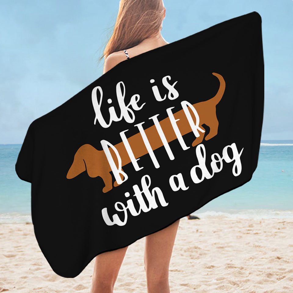 Cool Quote Dog Beach Towels Life is Better With a Dachshund Dog