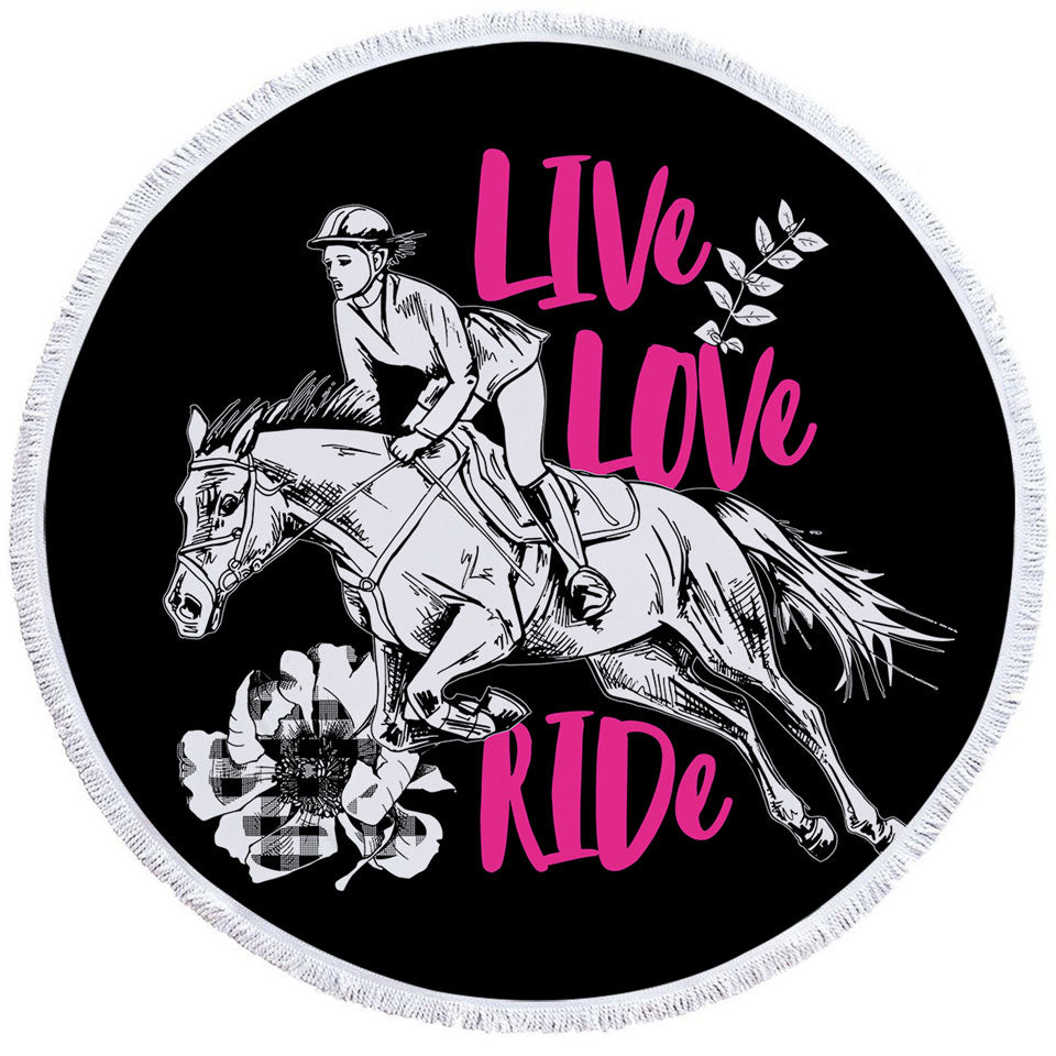 Dressage Round Beach Towel Live Love Ride Horse Riding