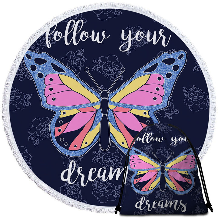 Follow Your Dream Butterfly Round Beach Towel