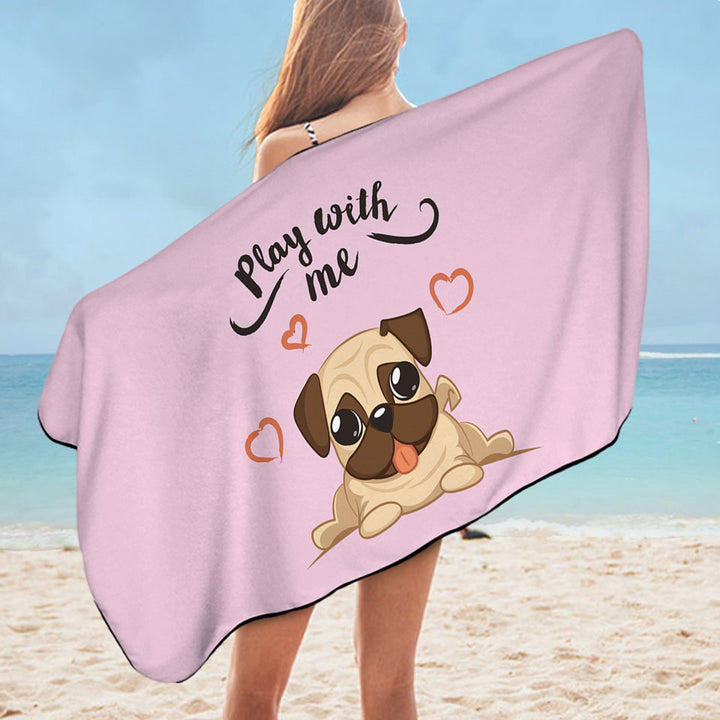 Play With Me Adorable Pug Beach Towel