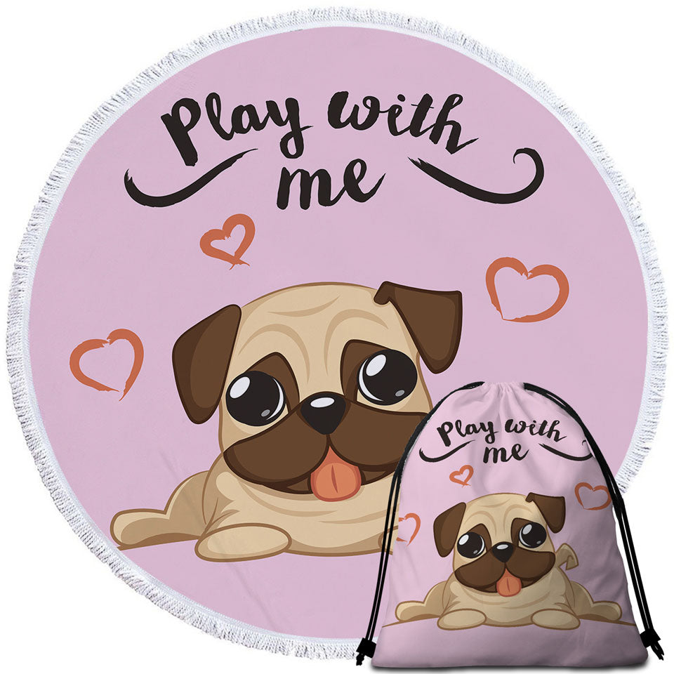 Play With Me Adorable Pug Round Towel