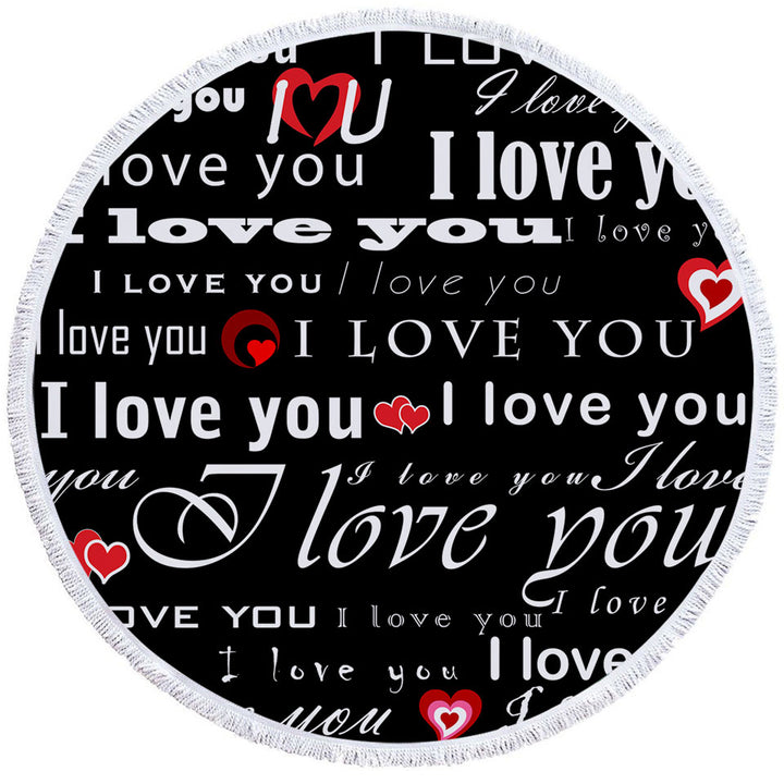 Romantic Quotes Round Beach Towel I Love You